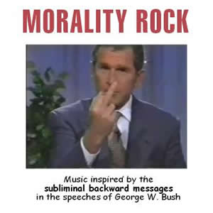 Morality Rock CD Cover, featuring an unaltered photo of President Bush flying the bird